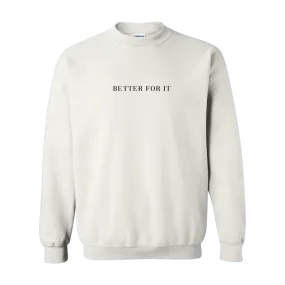 BETTER FOR IT SWEATSHIRT - WHITE