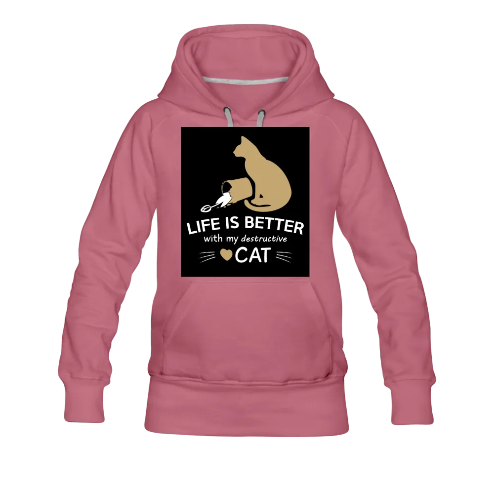 Life Is Better With My Destructive Cat Women’s Premium Hoodie