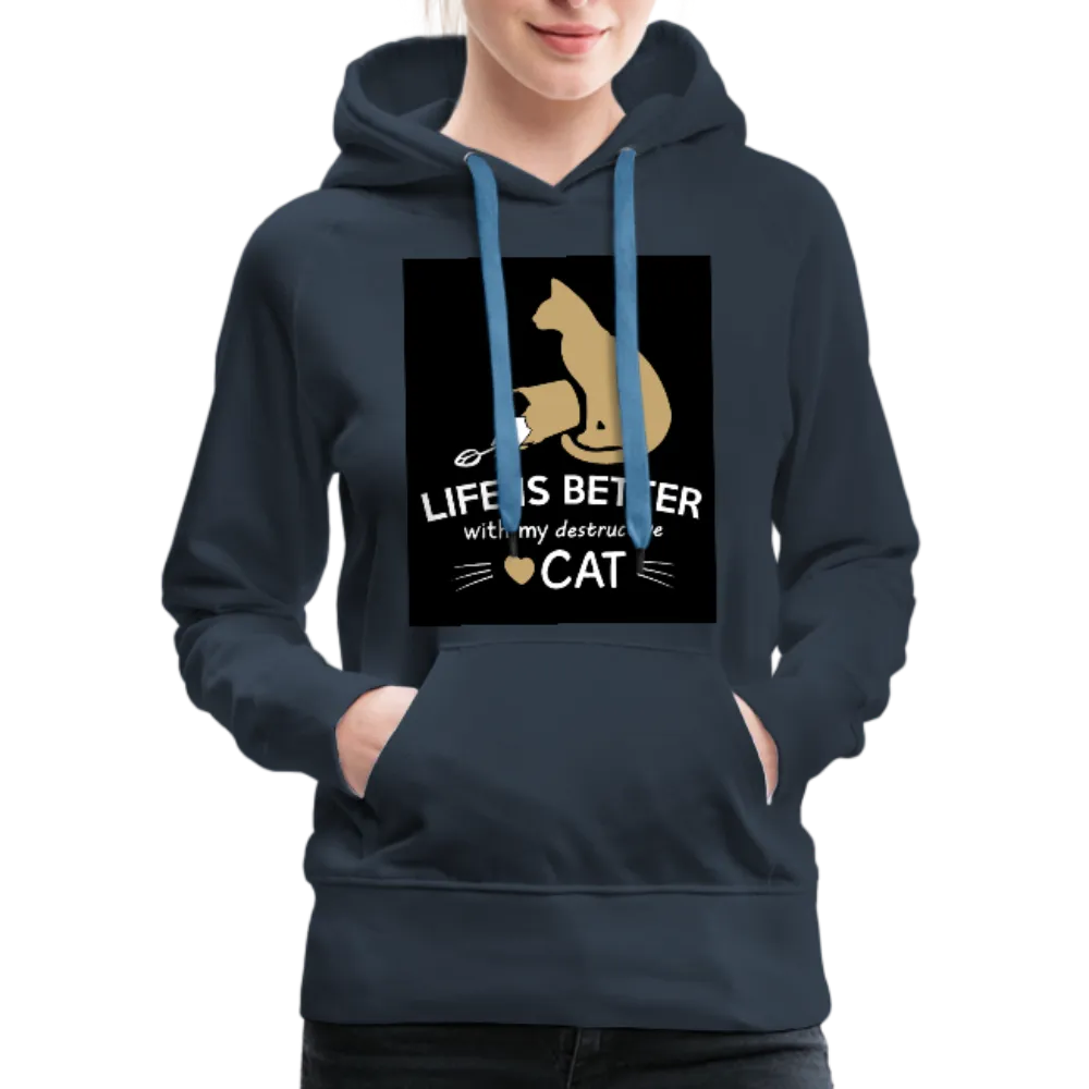 Life Is Better With My Destructive Cat Women’s Premium Hoodie