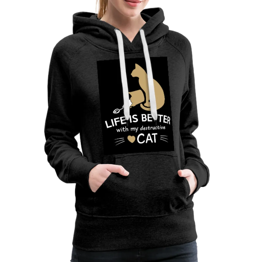 Life Is Better With My Destructive Cat Women’s Premium Hoodie